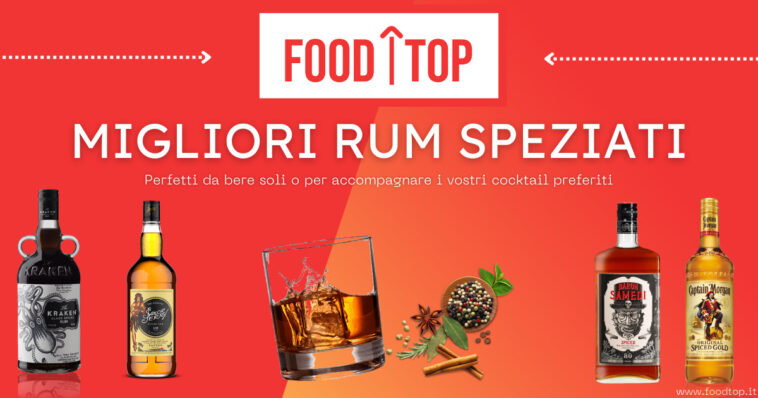 Migliori Rum speziati - spiced rum - foodtop