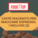 Migliore caffè macinato espresso - foodtop